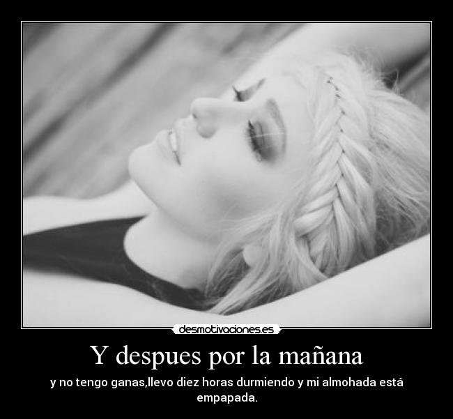 Y despues por la mañana -