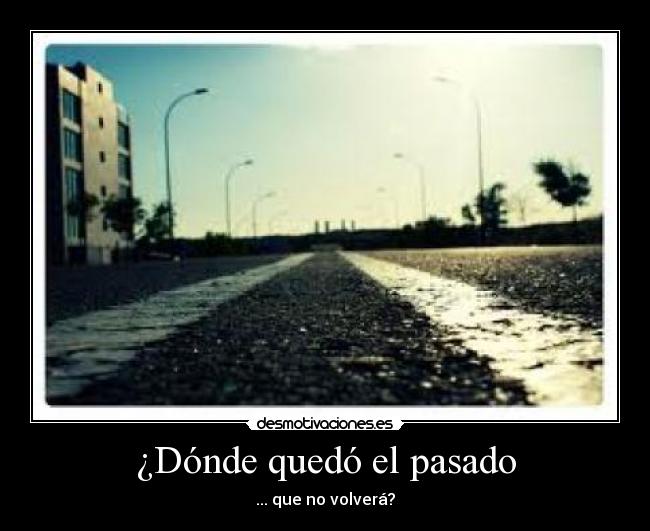 ¿Dónde quedó el pasado -