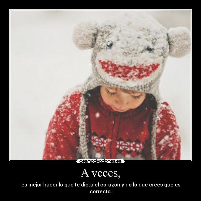 A veces, -