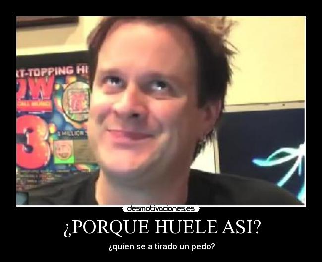 ¿PORQUE HUELE ASI? - ¿quien se a tirado un pedo?