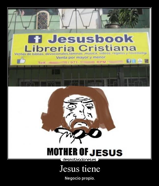 Jesus tiene - Negocio propio.