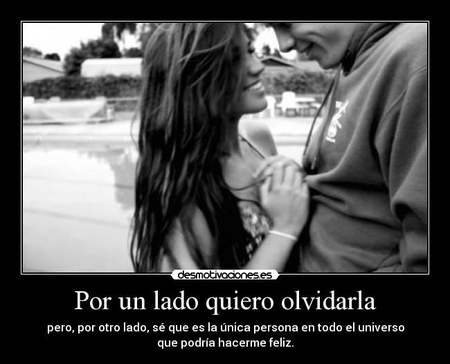 Por un lado quiero olvidarla -