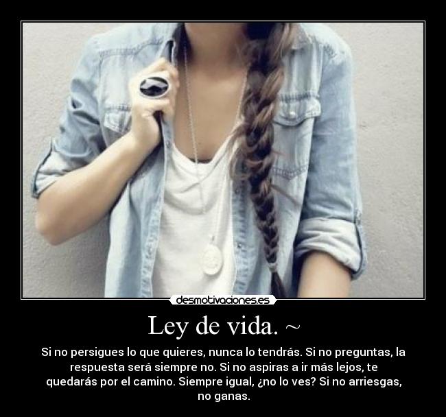 Ley de vida. ~ -