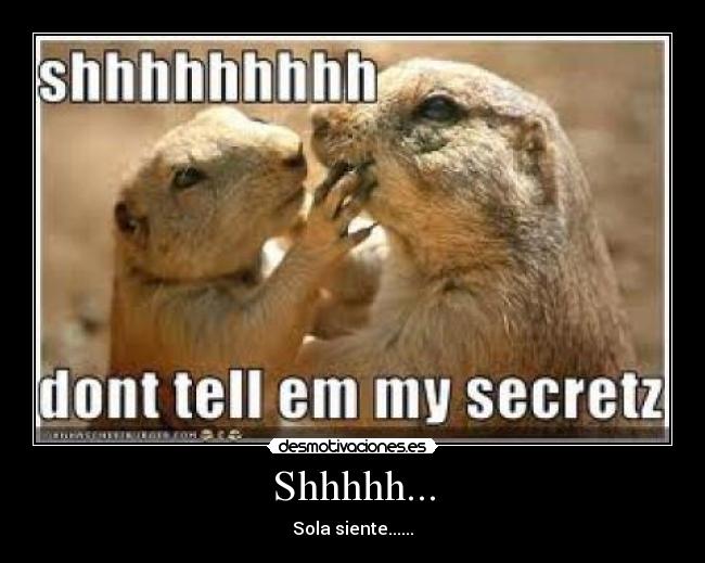 Shhhhh... - Sola siente......