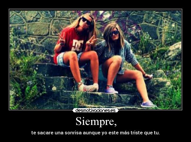 Siempre, -