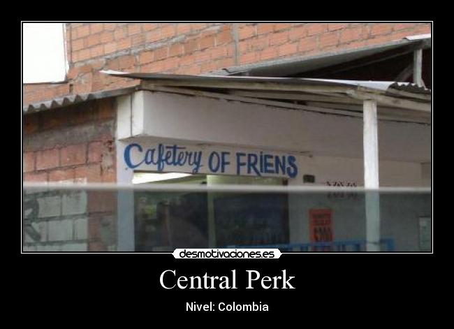 Central Perk - Nivel: Colombia