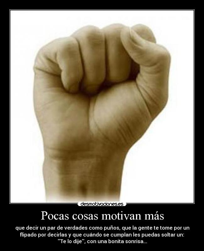 Pocas cosas motivan más - 