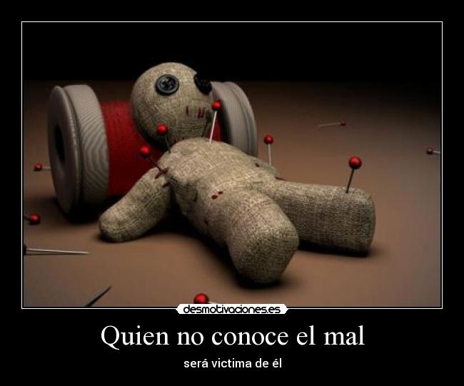 Quien no conoce el mal -