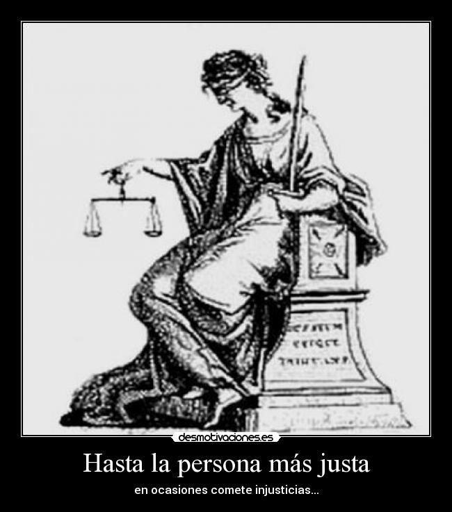 Hasta la persona más justa -