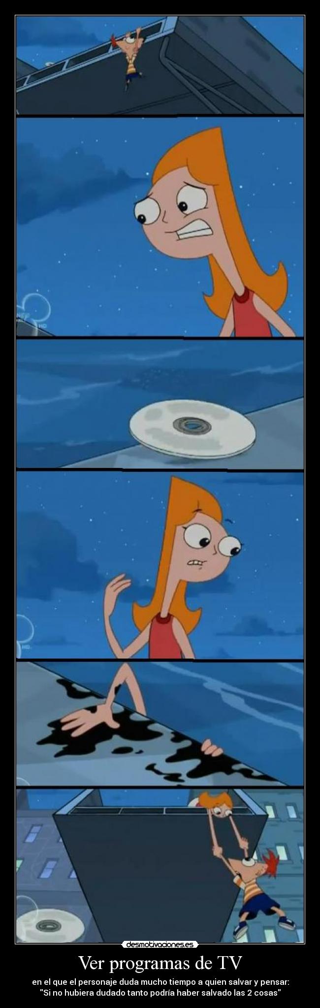 Ver programas de TV - en el que el personaje duda mucho tiempo a quien salvar y pensar:
Si no hubiera dudado tanto podría haber salvado las 2 cosas