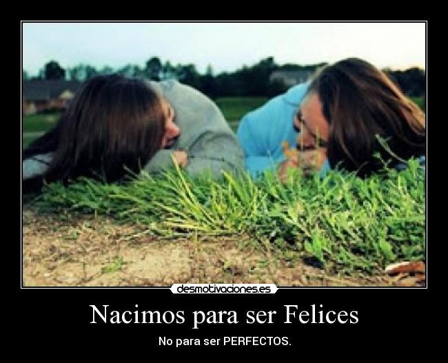 Nacimos para ser Felices -