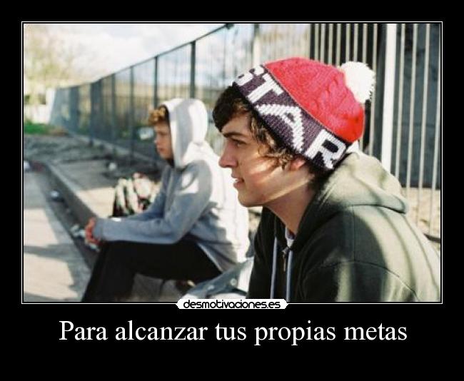 Para alcanzar tus propias metas -