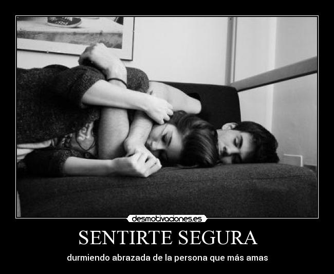 SENTIRTE SEGURA - durmiendo abrazada de la persona que más amas