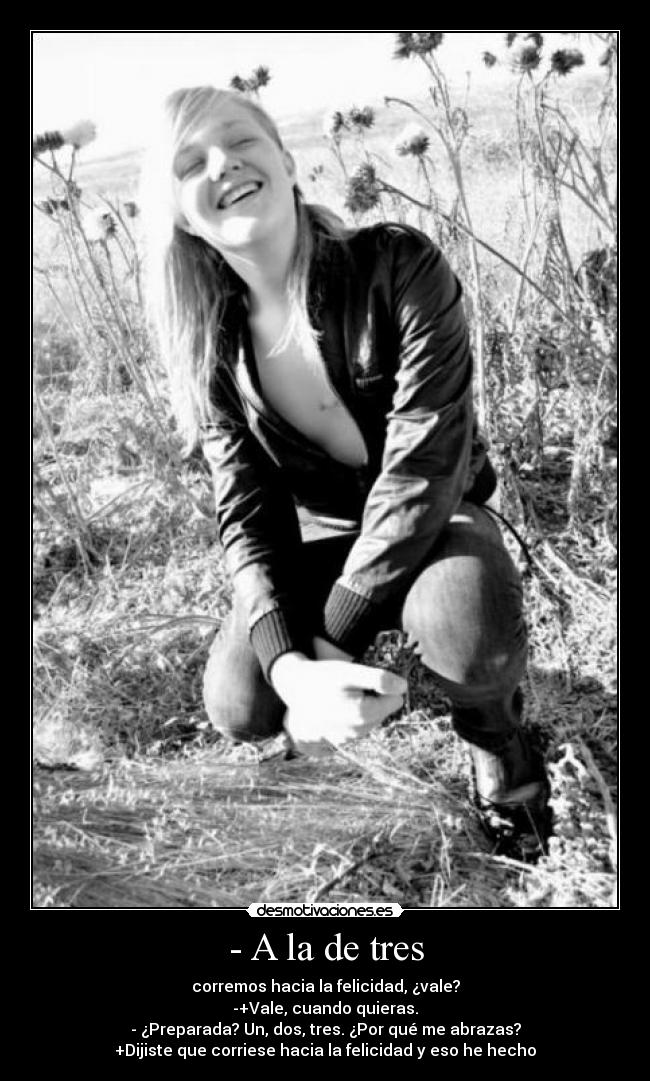 - A la de tres -