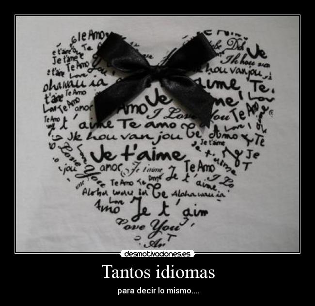 Tantos idiomas - para decir lo mismo....