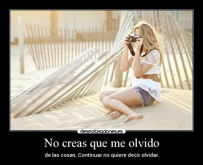 No creas que me olvido -