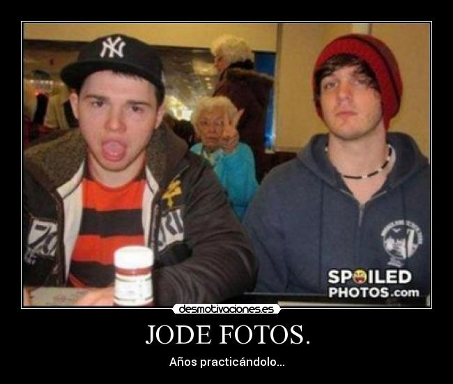 JODE FOTOS. -