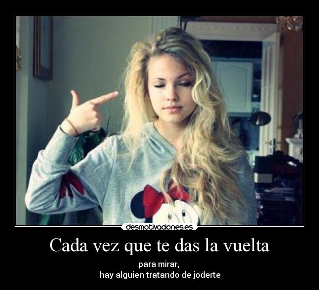 Cada vez que te das la vuelta -