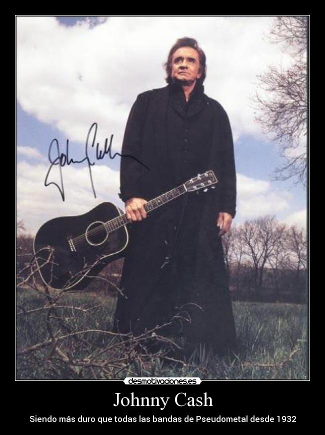 carteles johnny cash mas jebi que todas esas bandas pop metal como a7x bfmv desmotivaciones