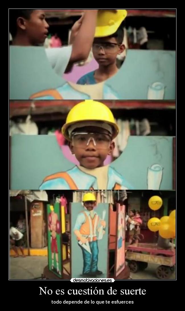No es cuestión de suerte - todo depende de lo que te esfuerces