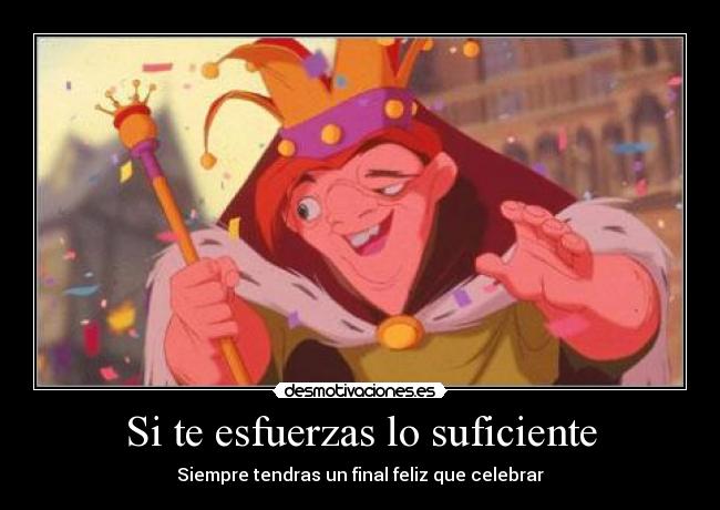 Si te esfuerzas lo suficiente - Siempre tendras un final feliz que celebrar