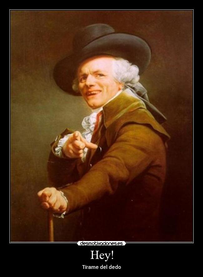 Hey! - Tírame del dedo