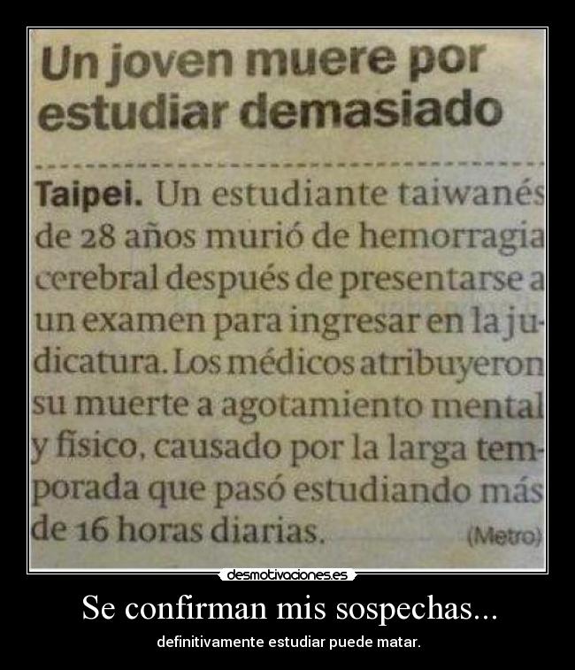 Se confirman mis sospechas... - definitivamente estudiar puede matar.