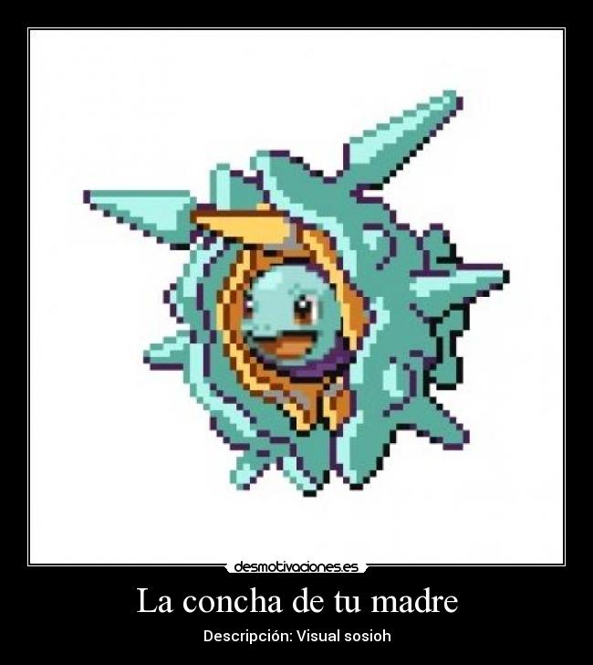 La concha de tu madre - Descripción: Visual sosioh