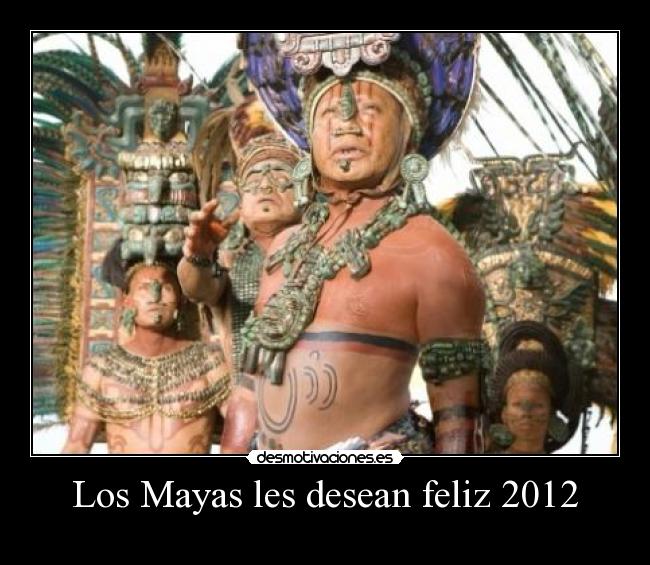 Los Mayas les desean feliz 2012 -