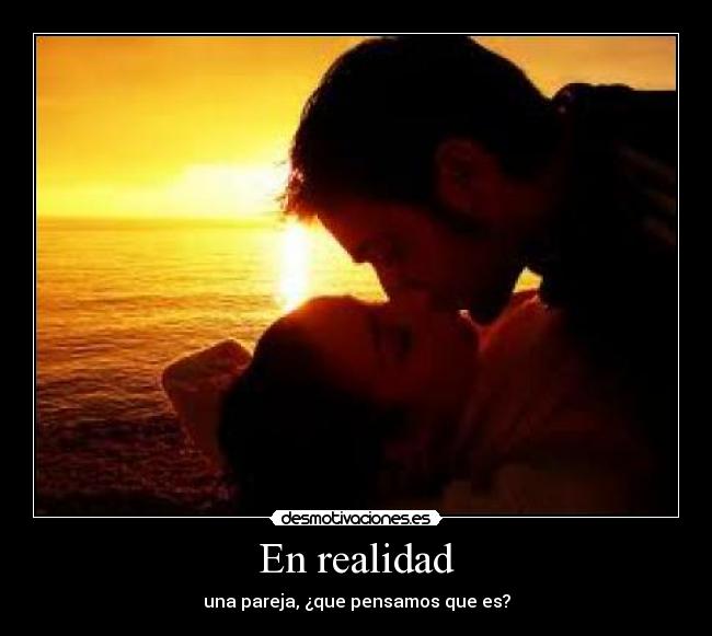 En realidad - una pareja, ¿que pensamos que es?