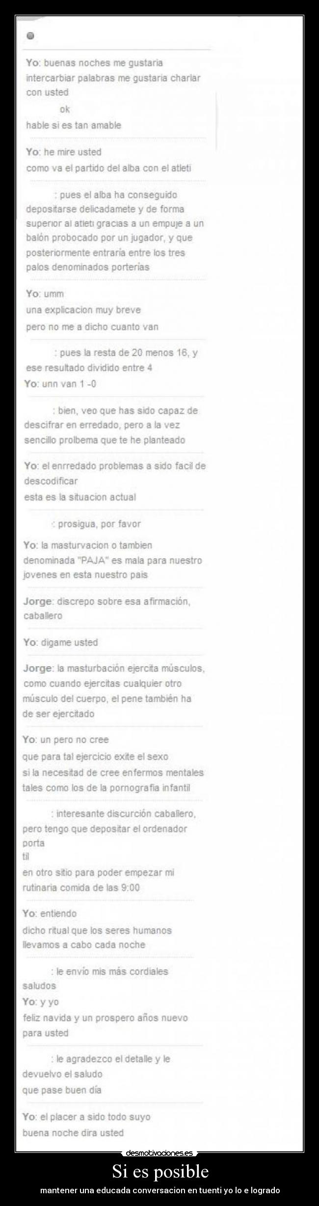 Si es posible - mantener una educada conversacion en tuenti yo lo e logrado