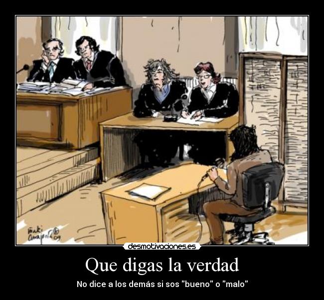 Que digas la verdad - No dice a los demás si sos bueno o malo
