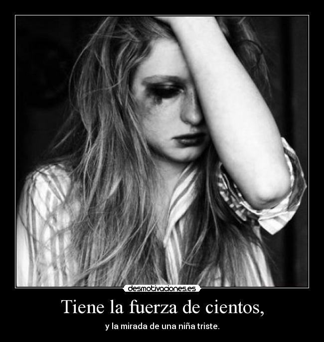 Tiene la fuerza de cientos, -