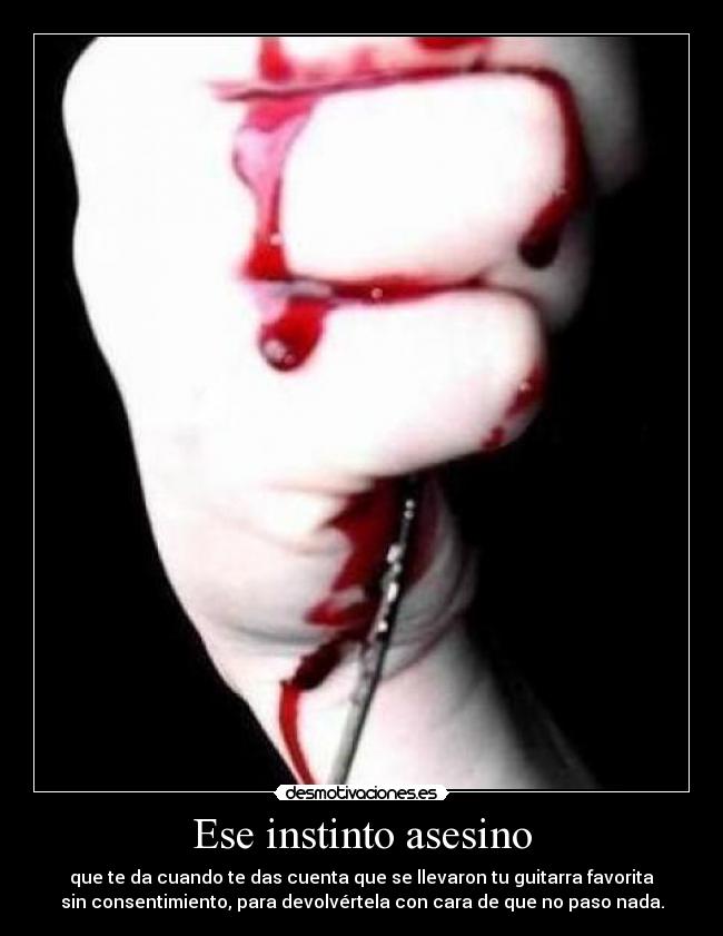 Ese instinto asesino -