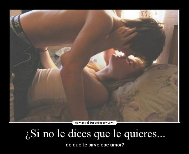 ¿Si no le dices que le quieres... - 