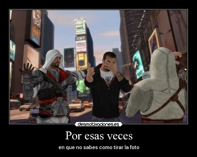 Por esas veces - en que no sabes como tirar la foto