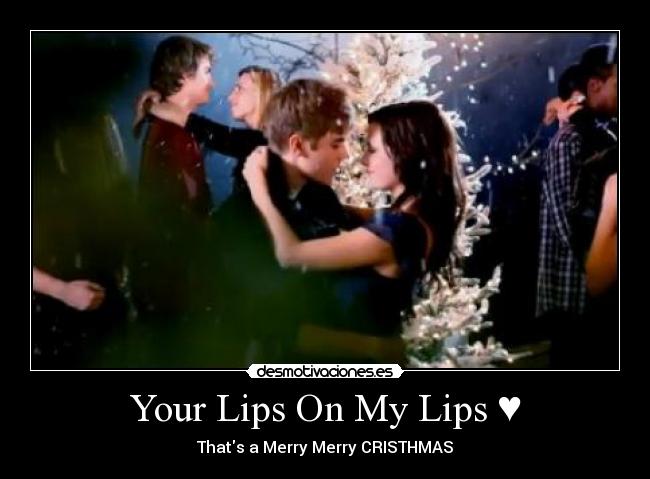 Your Lips On My Lips ♥ - 