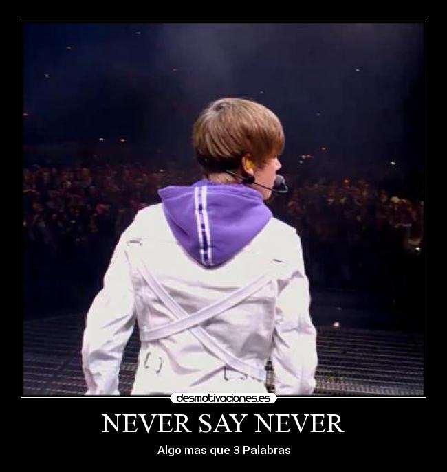 NEVER SAY NEVER - Algo mas que 3 Palabras