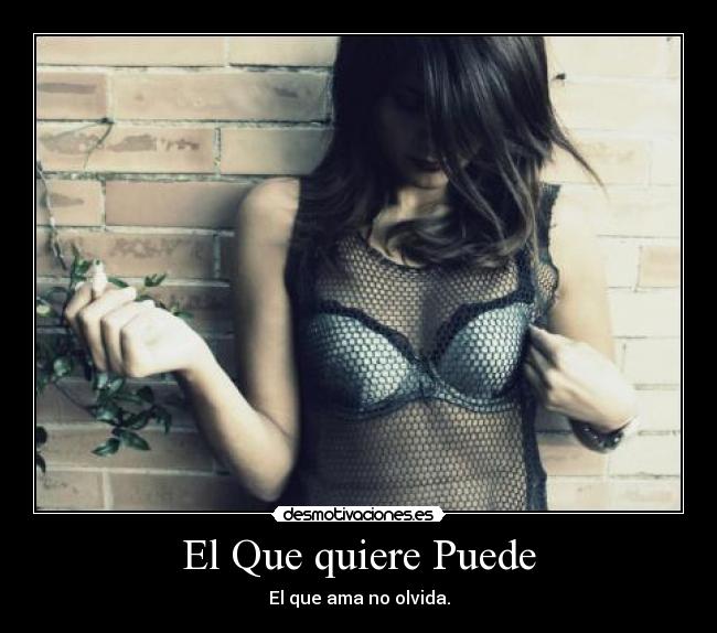 El Que quiere Puede - El que ama no olvida.