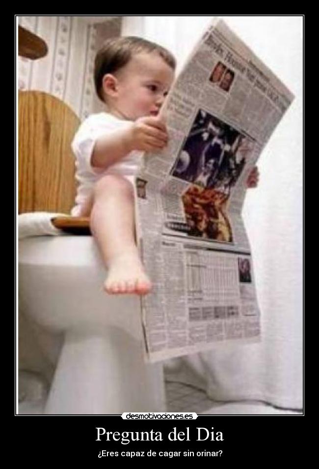 Pregunta del Dia - ¿Eres capaz de cagar sin orinar?