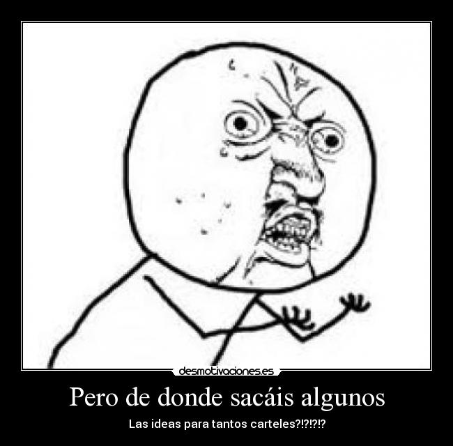 Pero de donde sacáis algunos -