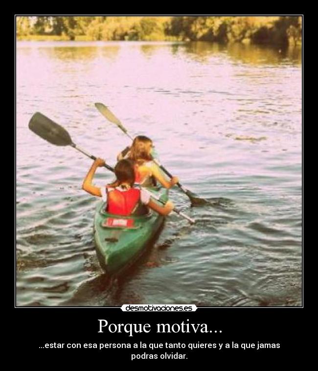 Porque motiva... - 