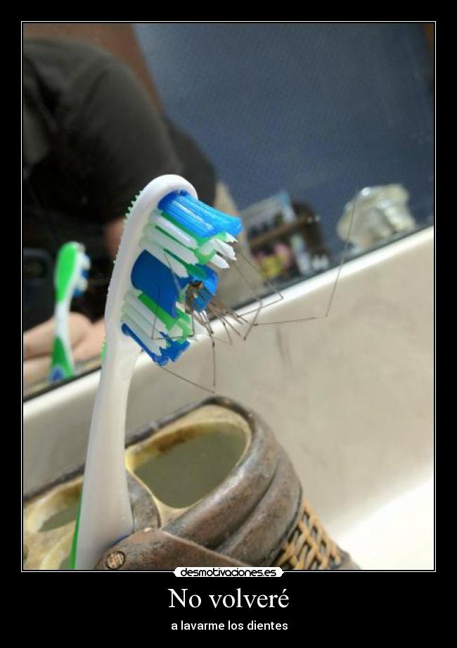 No volveré - a lavarme los dientes