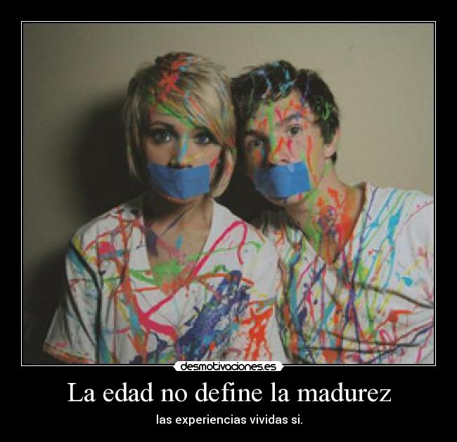 La edad no define la madurez - 
