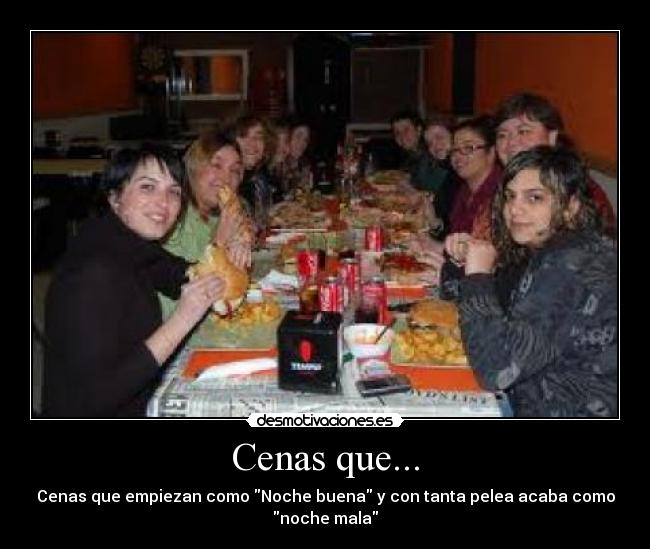 Cenas que... - Cenas que empiezan como Noche buena y con tanta pelea acaba como
noche mala