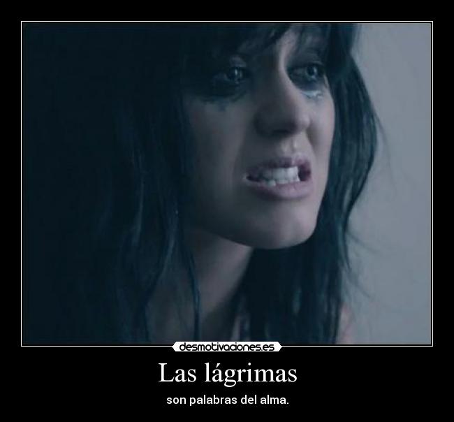 Las lágrimas - son palabras del alma.