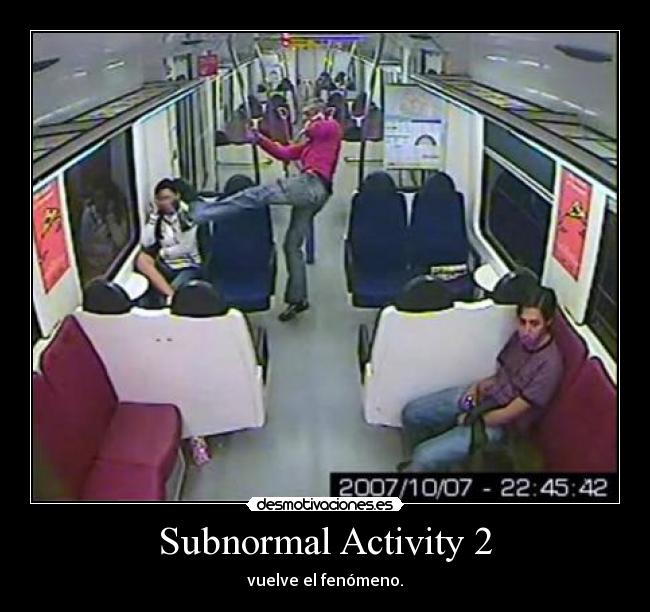 Subnormal Activity 2 - vuelve el fenómeno.