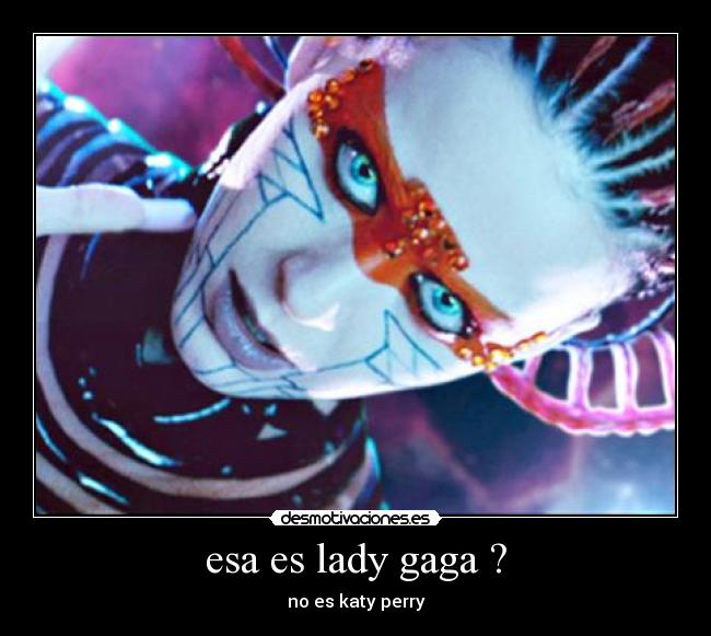 esa es lady gaga ? -