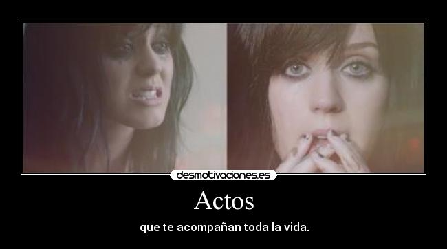 Actos - que te acompañan toda la vida.