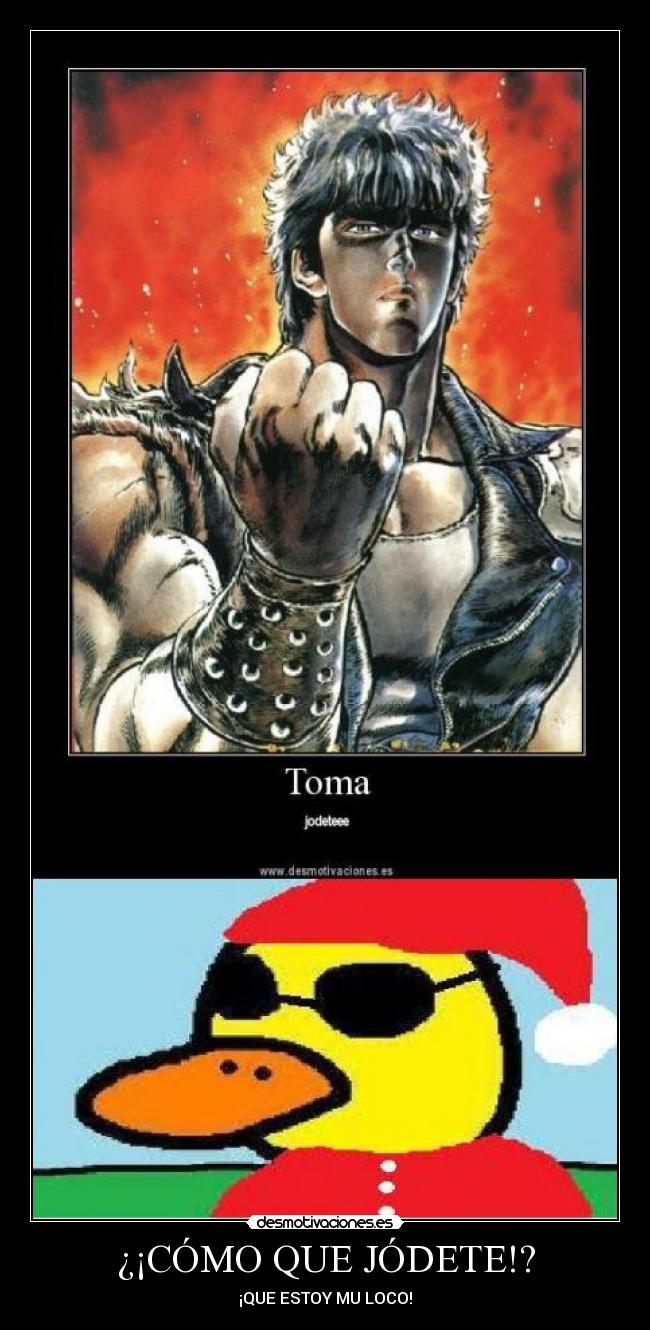 ¿¡CÓMO QUE JÓDETE!? -